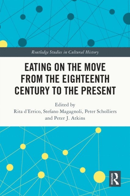 Peter J. Atkins, Peter Scholliers, Stefano Magagnoli, Rita d'Errico - Eating on the Move from the Eighteenth Century to the Present, E-bok