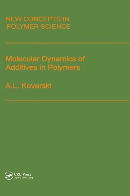 Alexander Kovarski - Molecular Dynamics of Additives in Polymers, E-bok