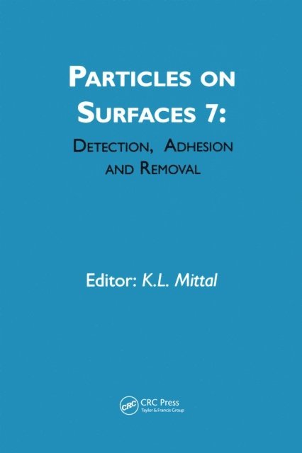 Kash L. Mittal - Particles on Surfaces: Detection, Adhesion and Removal, Volume 7, E-bok