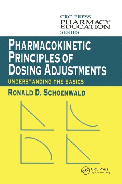 Ronald D. Schoenwald - Pharmacokinetic Principles of Dosing Adjustments, E-bok