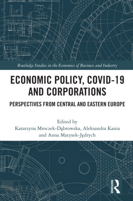 Anna Matysek-Jedrych, Aleksandra Kania, Katarzyna Mroczek-Dabrowska - Economic Policy, COVID-19 and Corporations, E-bok