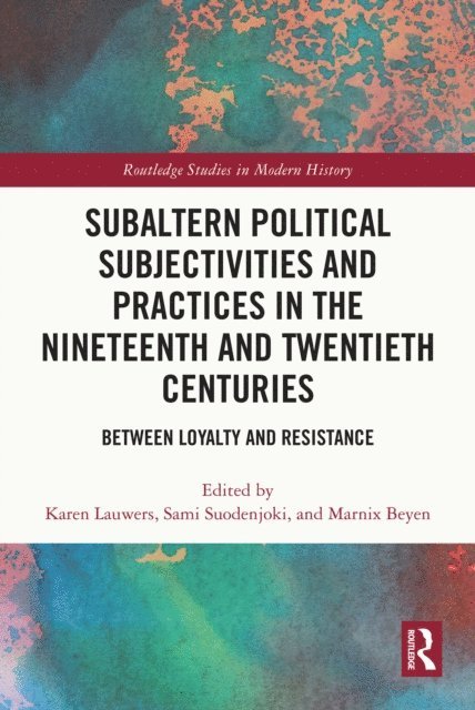 Marnix Beyen, Sami Suodenjoki, Karen Lauwers - Subaltern Political Subjectivities and Practices in the Nineteenth and Twentieth Centuries, E-bok