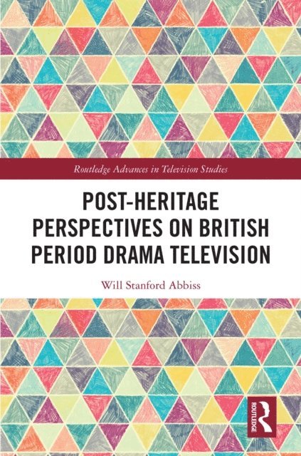 Will Abbiss - Post-heritage Perspectives on British Period Drama Television, E-bok
