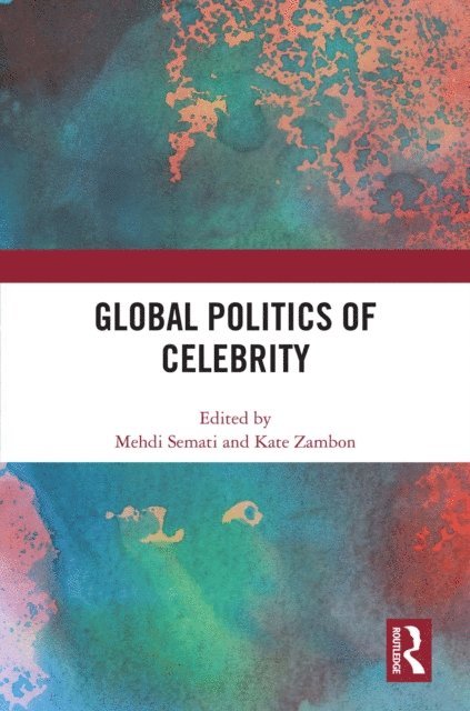 Kate Zambon, Mehdi Semati - Global Politics of Celebrity, E-bok