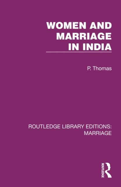 P. Thomas - Women and Marriage in India, E-bok