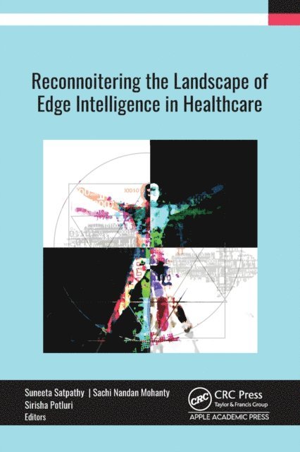 Sirisha Potluri, Sachi Nandan Mohanty, Suneeta Satpathy - Reconnoitering the Landscape of Edge Intelligence in Healthcare, E-bok