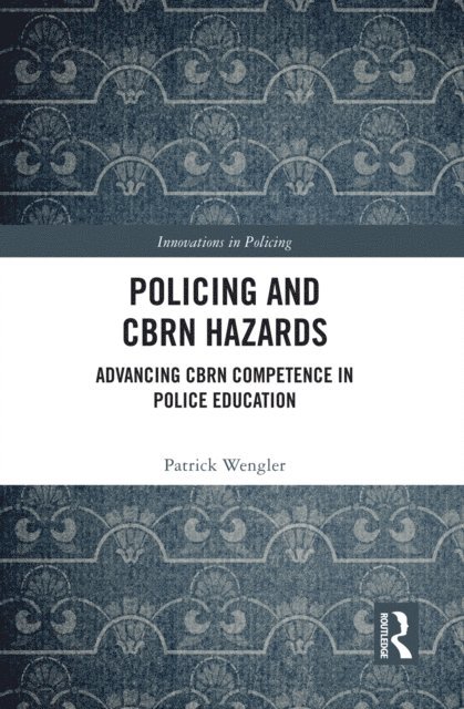 Patrick Wengler - Policing and CBRN Hazards, E-bok