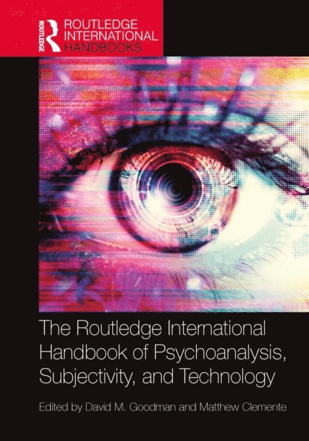 Matthew Clemente, David Goodman - Routledge International Handbook of Psychoanalysis, Subjectivity, and Technology, E-bok
