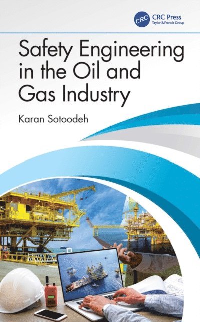 Karan Sotoodeh - Safety Engineering in the Oil and Gas Industry, E-bok