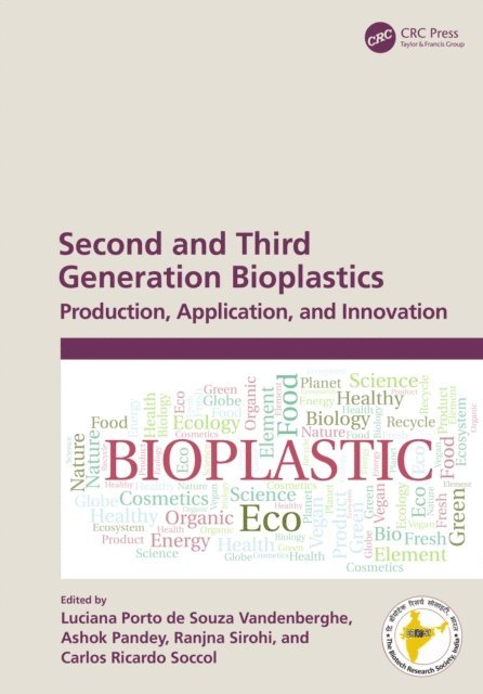 Carlos Ricardo Soccol, Ranjna Sirohi, Ashok Pandey, Luciana Porto de Souza Vandenberghe - Second and Third Generation Bioplastics, E-bok