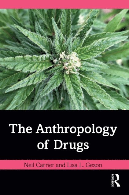 Lisa L. Gezon, Neil Carrier - Anthropology of Drugs, E-bok