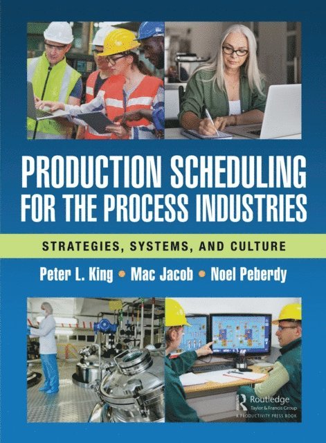 Noel Peberdy, Mac Jacob, Peter L. King - Production Scheduling for the Process Industries, E-bok