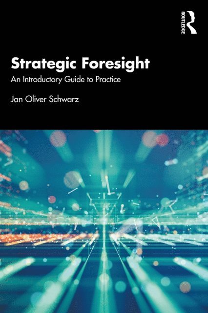 Jan Oliver Schwarz - Strategic Foresight, E-bok