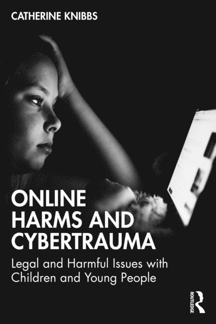Catherine Knibbs - Online Harms and Cybertrauma, E-bok