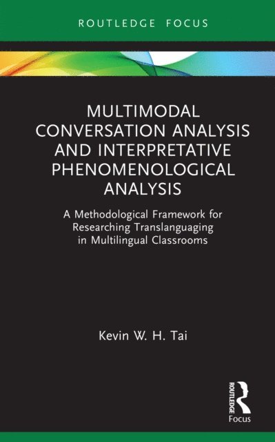 Kevin W. H. Tai - Multimodal Conversation Analysis and Interpretative Phenomenological Analysis, E-bok