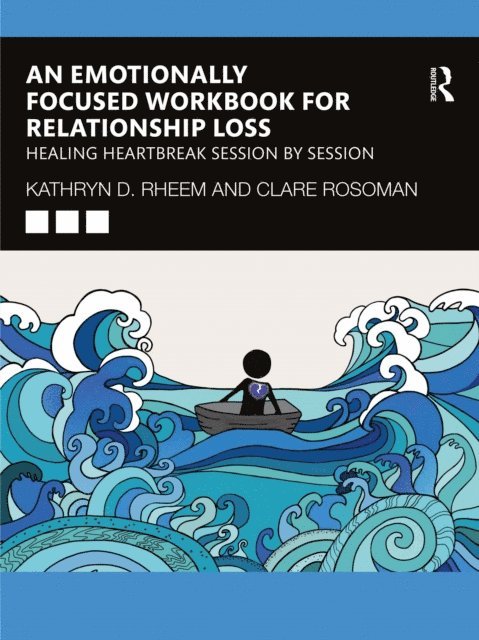 Clare Rosoman, Kathryn Rheem - Emotionally Focused Workbook for Relationship Loss, E-bok
