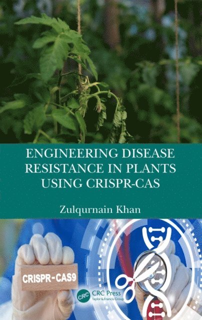 Zulqurnain Khan - Engineering Disease Resistance in Plants using CRISPR-Cas, E-bok