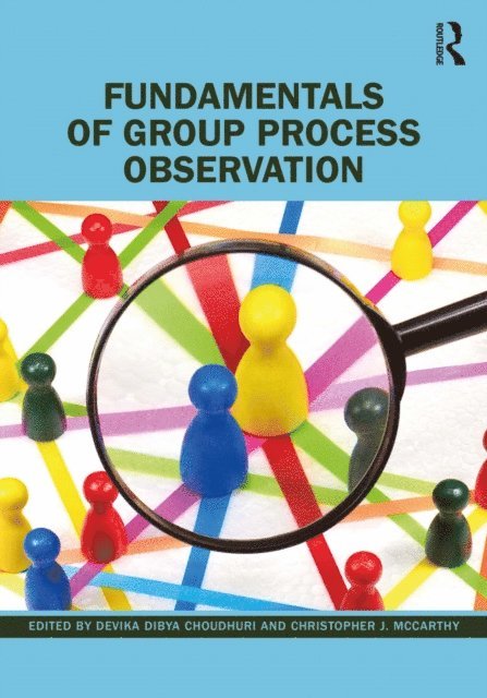 Christopher J. McCarthy, Devika Dibya Choudhuri - Fundamentals of Group Process Observation, E-bok