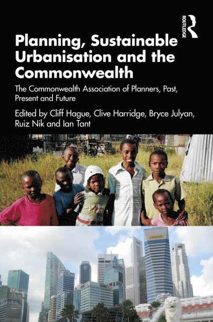 Ian Tant, Ruiz Nik, Bryce Julyan, Clive Harridge, Cliff Hague - Planning, Sustainable Urbanisation and the Commonwealth, E-bok