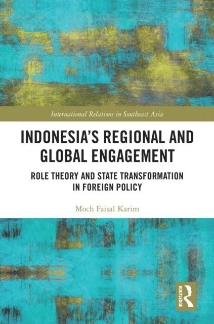 Moch Faisal Karim - Indonesia's Regional and Global Engagement, E-bok