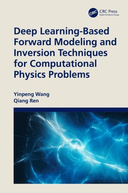 Qiang Ren, Yinpeng Wang - Deep Learning-Based Forward Modeling and Inversion Techniques for Computational Physics Problems, E-bok