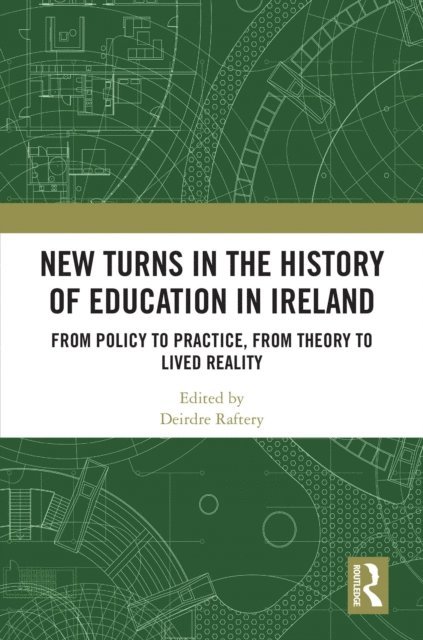 Deirdre Raftery - New Turns in the History of Education in Ireland, E-bok