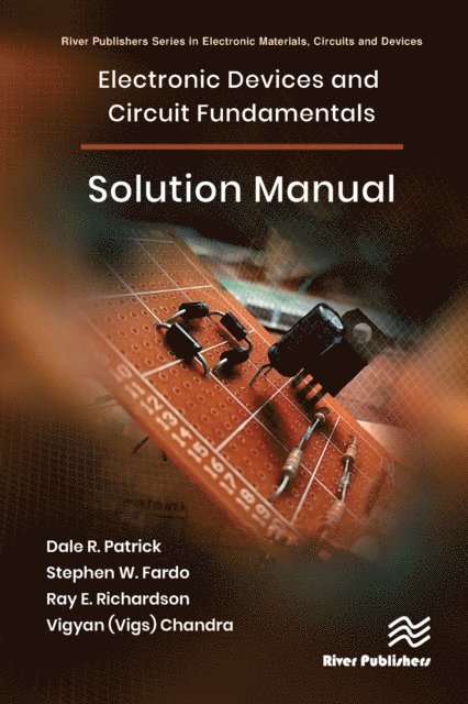 Vigyan (Vigs) Chandra, Ray E. Richardson, Stephen W. Fardo, Dale R Patrick - Electronic Devices and Circuit Fundamentals, Solution Manual, E-bok