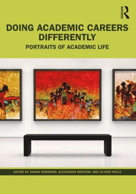 Olivier Ratle, Alexandra Bristow, Sarah Robinson - Doing Academic Careers Differently, E-bok