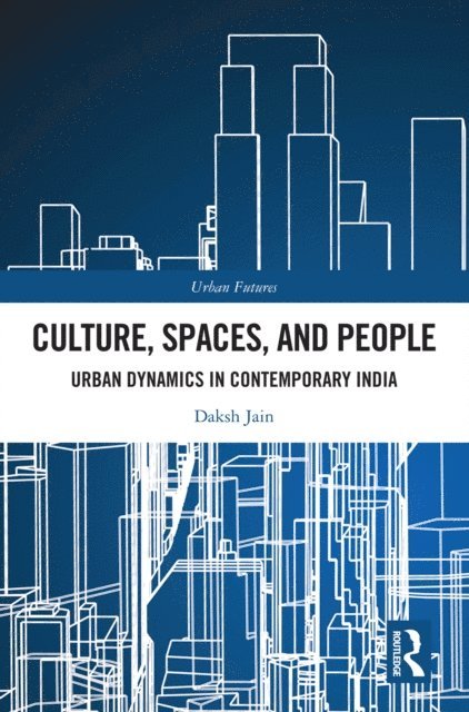 Daksh Jain - Culture, Spaces, and People, E-bok