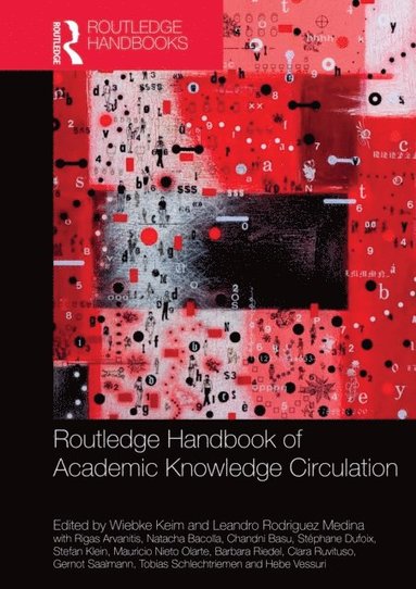 Hebe Vessuri, Tobias Schlechtriemen, Gernot Saalmann, Clara Ruvituso, Barbara Riedel, Mauricio Nieto Olarte, Stefan Klein, Stephane Dufoix, Chandni Basu, Natacha Bacolla, Rigas Arvanitis, Leandro Rodriguez Medina, Wiebke Keim - Routledge Handbook of Academic Knowledge Circulation, E-bok