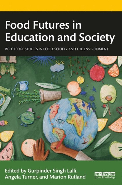 Marion Rutland, Angela Turner, Gurpinder Singh Lalli - Food Futures in Education and Society, E-bok