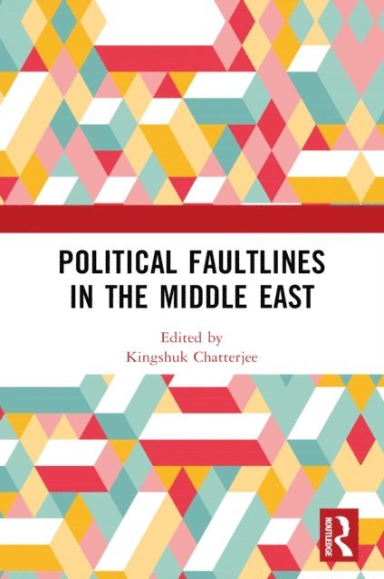 Kingshuk Chatterjee - Political Faultlines in the Middle East, E-bok