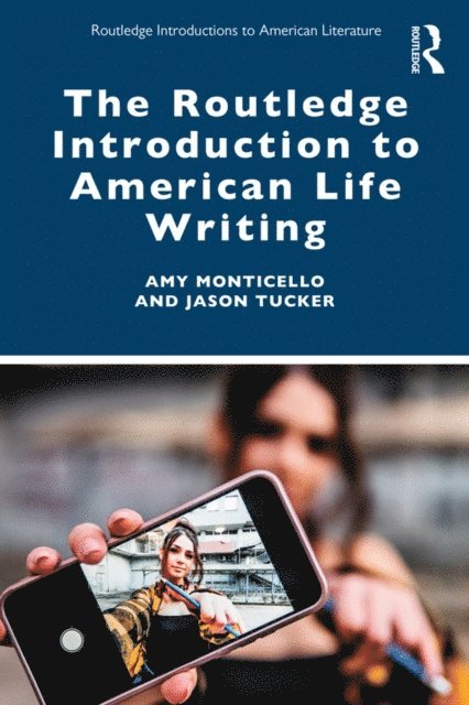 Jason Tucker, Amy Monticello - Routledge Introduction to American Life Writing, E-bok
