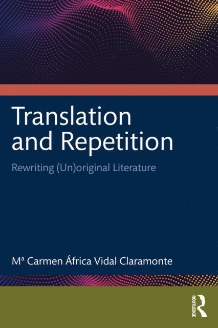Mª Carmen Africa Vidal Claramonte - Translation and Repetition, E-bok