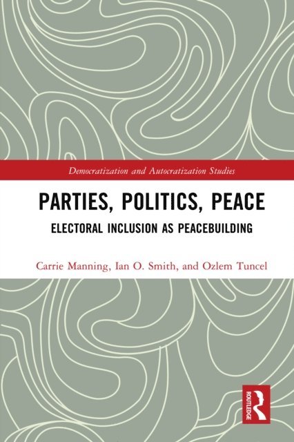 Ozlem Tuncel Gurlek, Ian O. Smith, Carrie Manning - Parties, Politics, Peace, E-bok