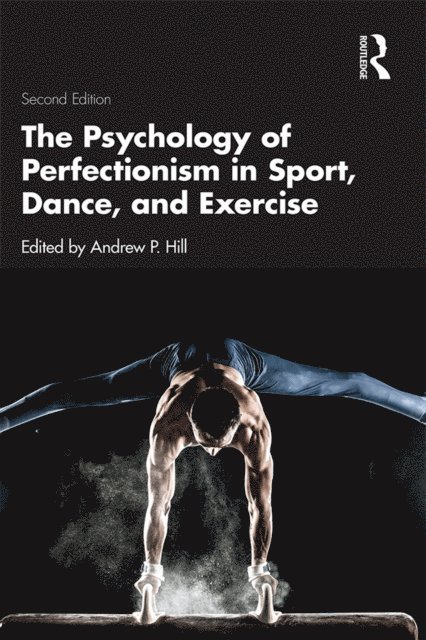 Andrew P. Hill - Psychology of Perfectionism in Sport, Dance, and Exercise, E-bok
