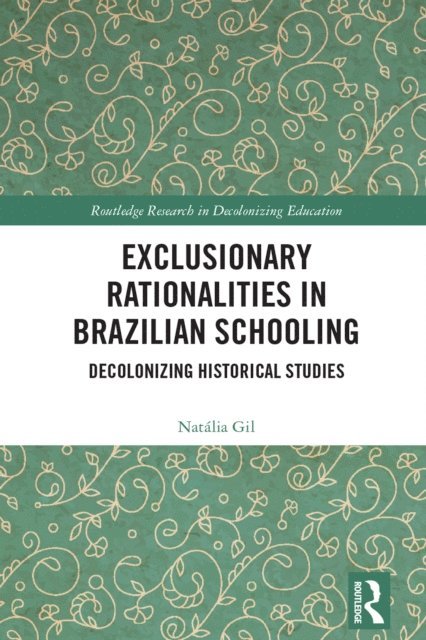 Natalia Gil - Exclusionary Rationalities in Brazilian Schooling, E-bok