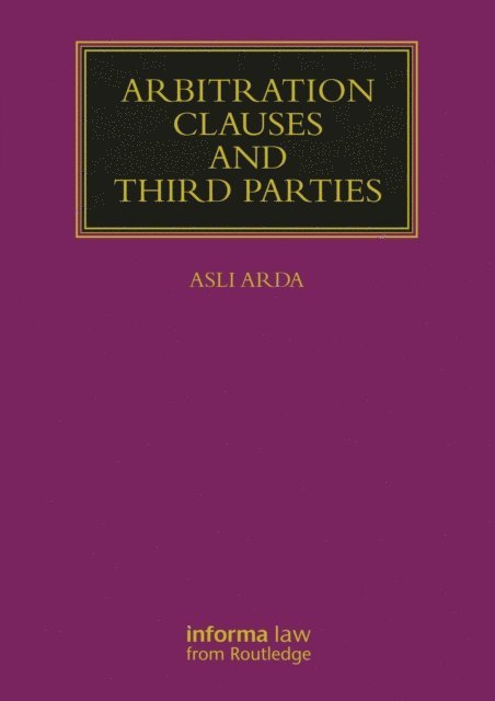 Asli Arda - Arbitration Clauses and Third Parties, E-bok