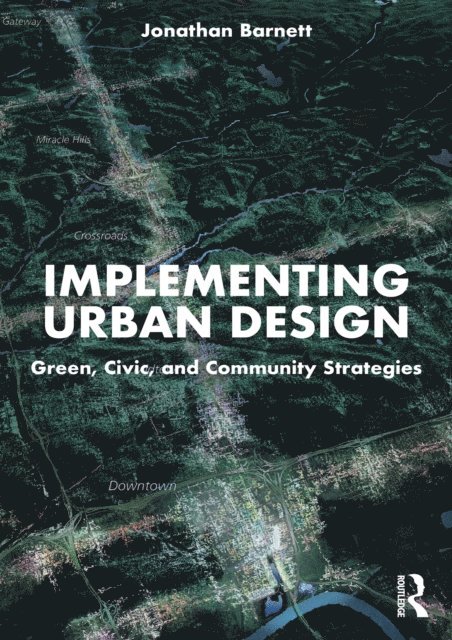 Jonathan Barnett - Implementing Urban Design, E-bok