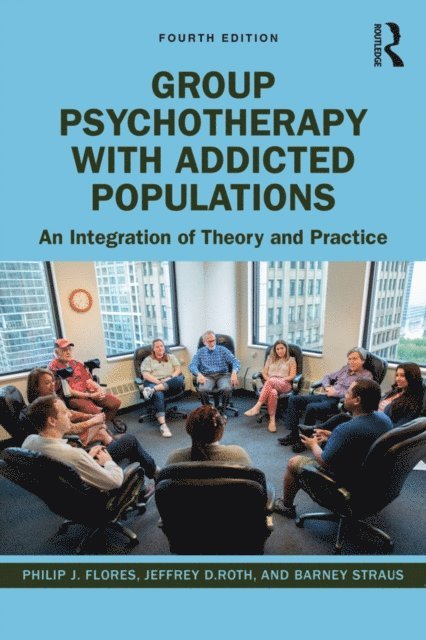 Barney Straus, Jeffrey Roth, Philip J. Flores - Group Psychotherapy with Addicted Populations, E-bok