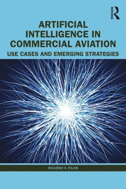 Ricardo V. Pilon - Artificial Intelligence in Commercial Aviation, E-bok. Tillgänglighet: Lägg i varukorg