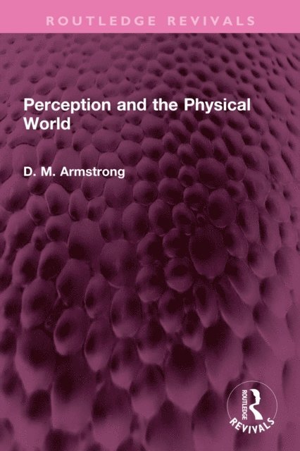 D M Armstrong - Perception and the Physical World, E-bok