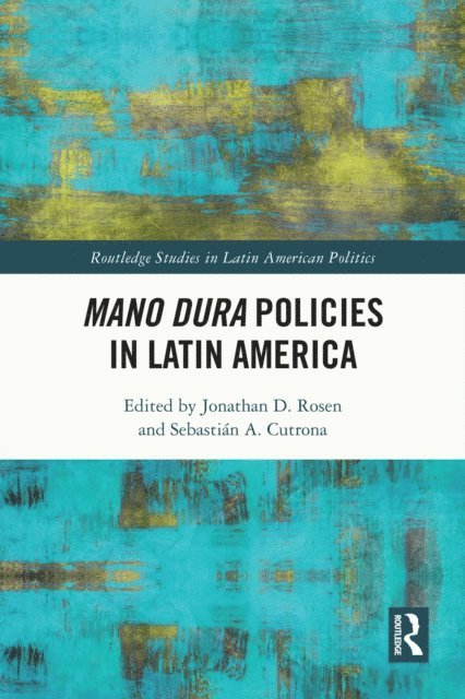 Sebastian A. Cutrona, Jonathan D. Rosen - Mano Dura Policies in Latin America, E-bok