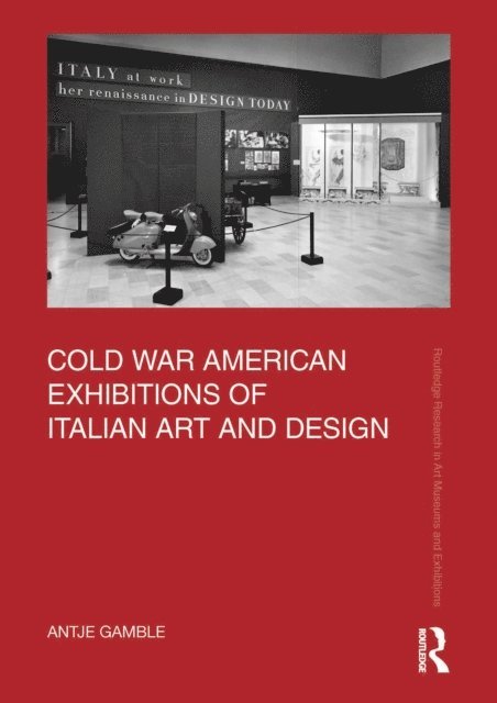 Antje Gamble - Cold War American Exhibitions of Italian Art and Design, E-bok
