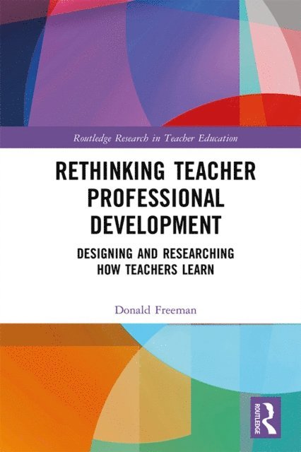 Donald Freeman - Rethinking Teacher Professional Development, E-bok
