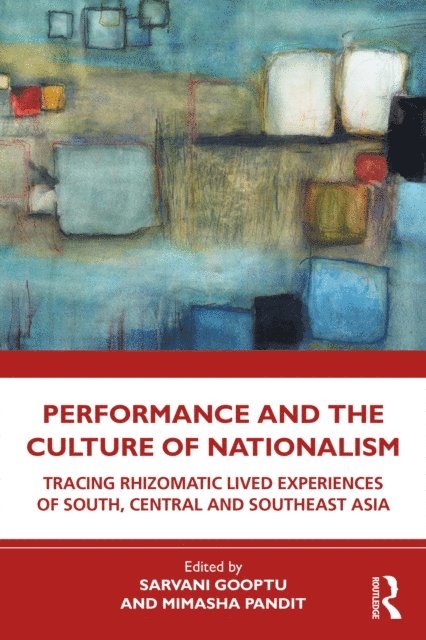 Mimasha Pandit, Sarvani Gooptu - Performance and the Culture of Nationalism, E-bok