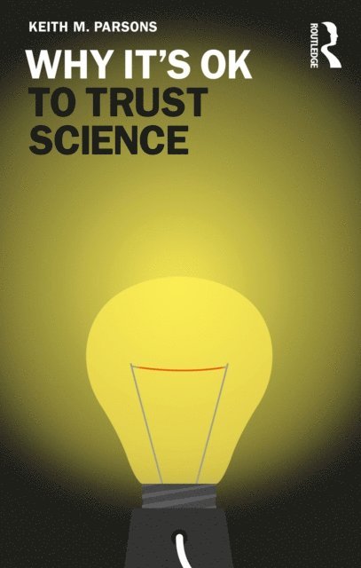 Keith M. Parsons - Why It's OK to Trust Science, E-bok