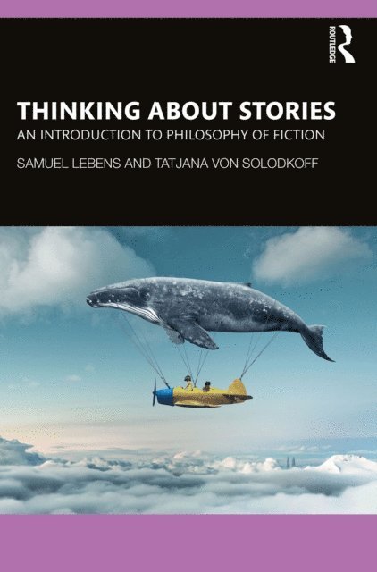Tatjana von Solodkoff, Samuel Lebens - Thinking about Stories, E-bok