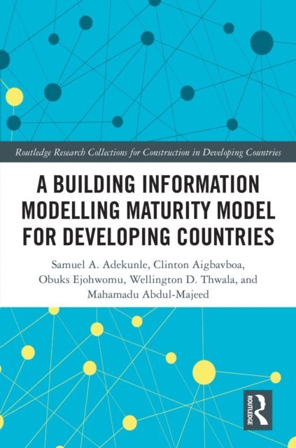Abdul-Majeed Mahamadu, Wellington Didibhuku Thwala, Obuks Ejohwomu, Clinton Ohis Aigbavboa, Samuel Adekunle - Building Information Modelling Maturity Model for Developing Countries, E-bok