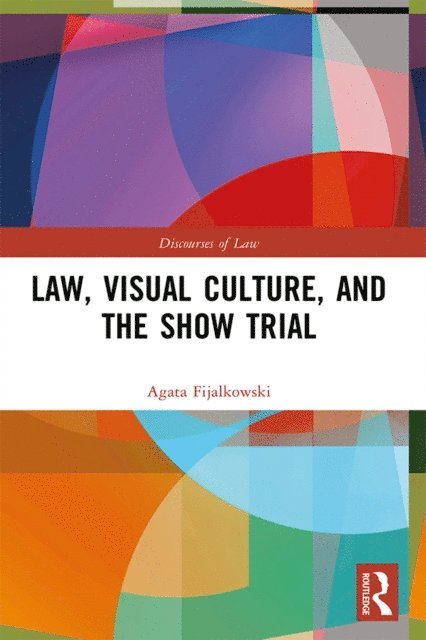 Agata Fijalkowski - Law, Visual Culture, and the Show Trial, E-bok